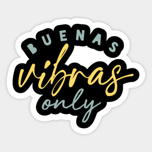 Buenas Vibras Only Sticker